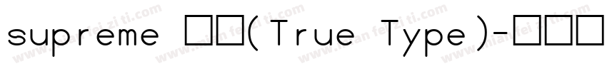 supreme 常规(True Type)字体转换